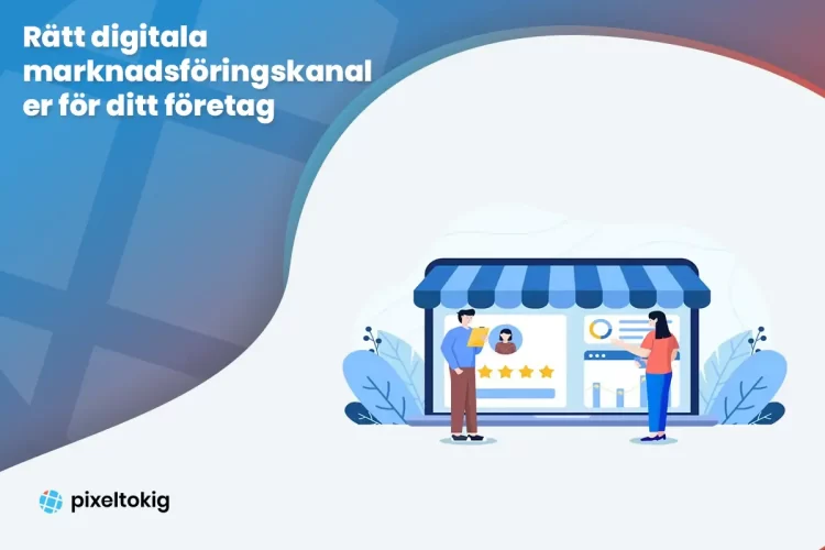 Rätt digitala marknadsföringskanaler för ditt företag