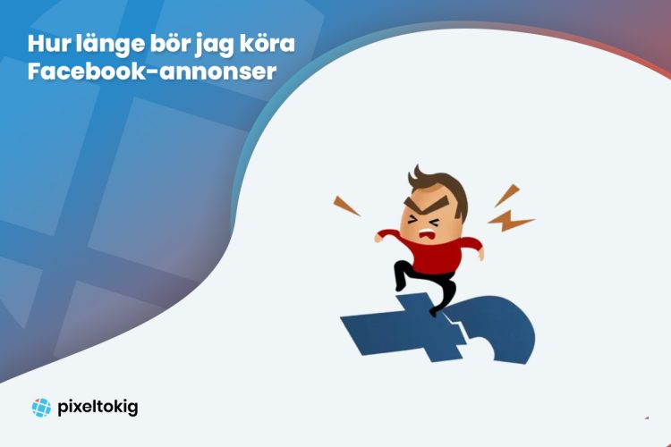 Hur länge bör jag köra Facebook-annonser