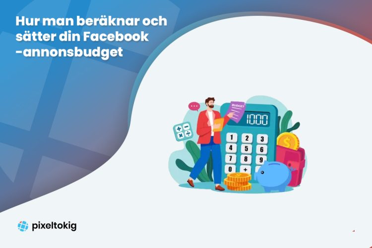Hur man beräknar och sätter din Facebook-annonsbudget